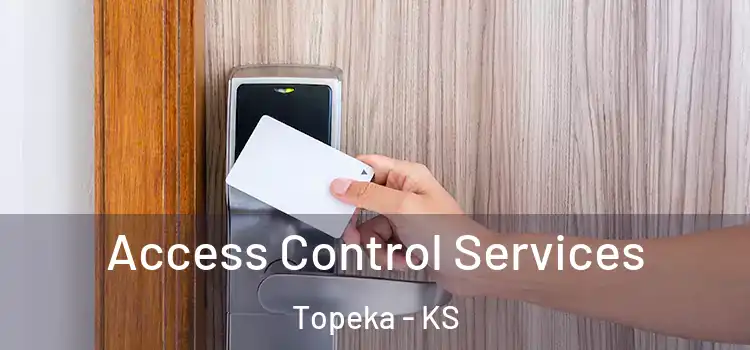  Access Control Services Topeka - KS