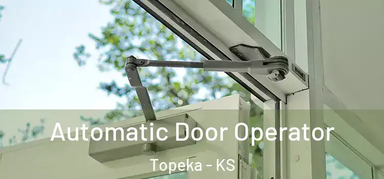 Automatic Door Operator Topeka - KS