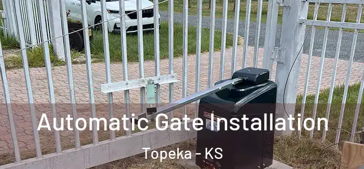  Automatic Gate Installation Topeka - KS