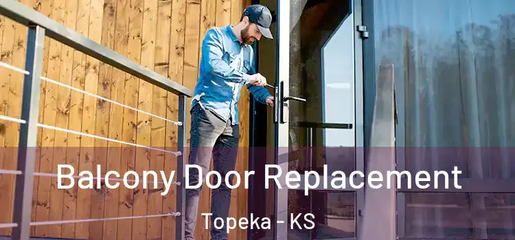  Balcony Door Replacement Topeka - KS