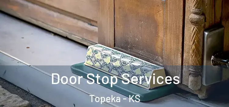 Door Stop Services Topeka - KS