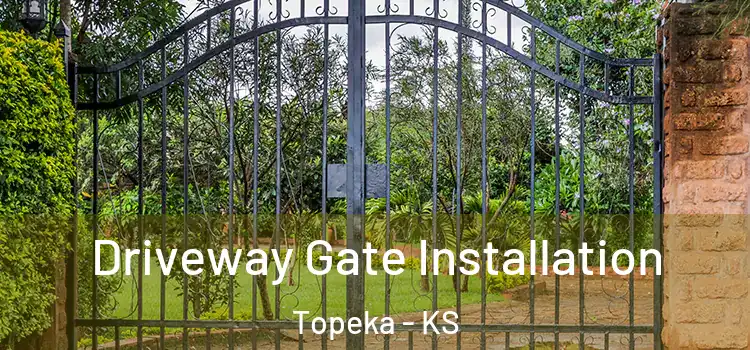 Driveway Gate Installation Topeka - KS