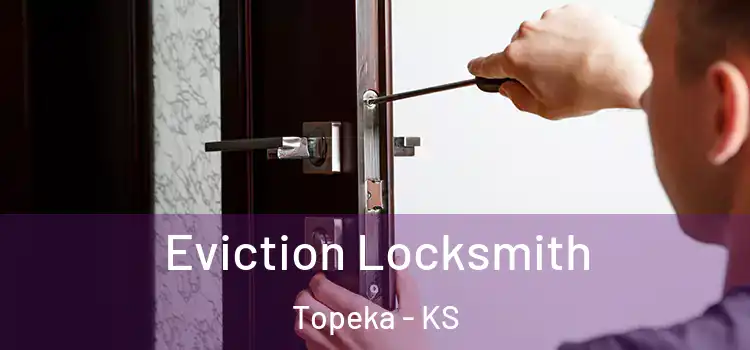 Eviction Locksmith Topeka - KS