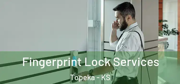 Fingerprint Lock Services Topeka - KS