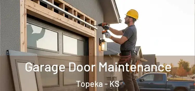  Garage Door Maintenance Topeka - KS