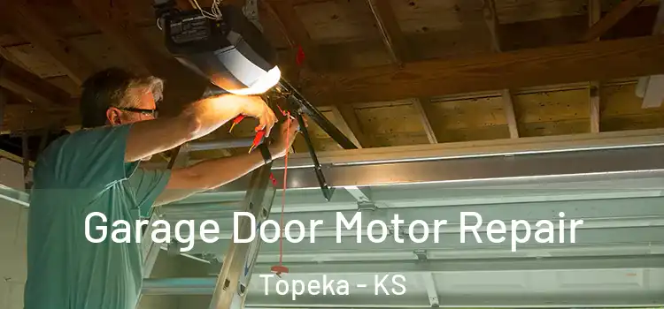  Garage Door Motor Repair Topeka - KS