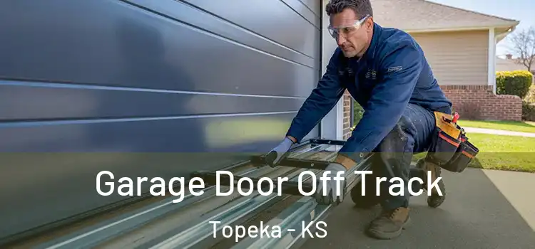  Garage Door Off Track Topeka - KS
