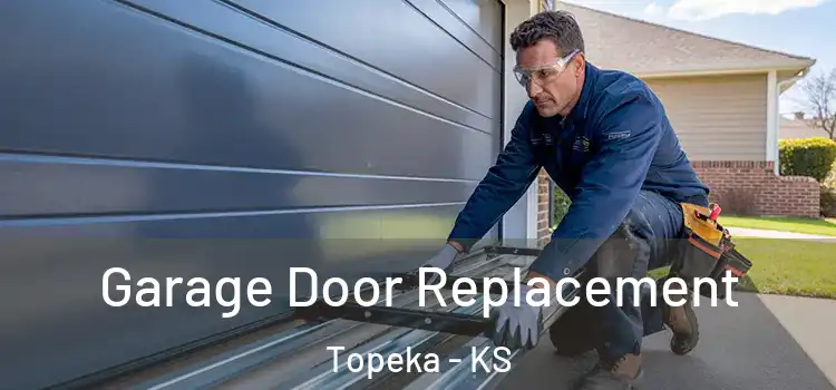  Garage Door Replacement Topeka - KS