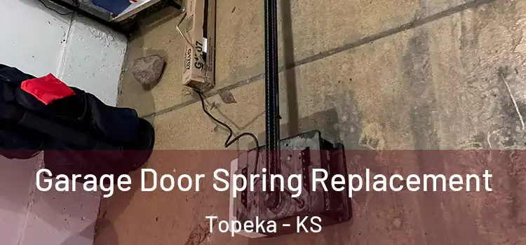  Garage Door Spring Replacement Topeka - KS