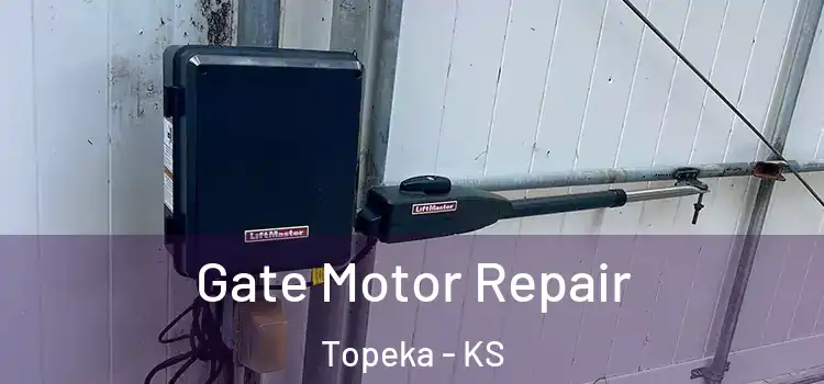 Gate Motor Repair Topeka - KS