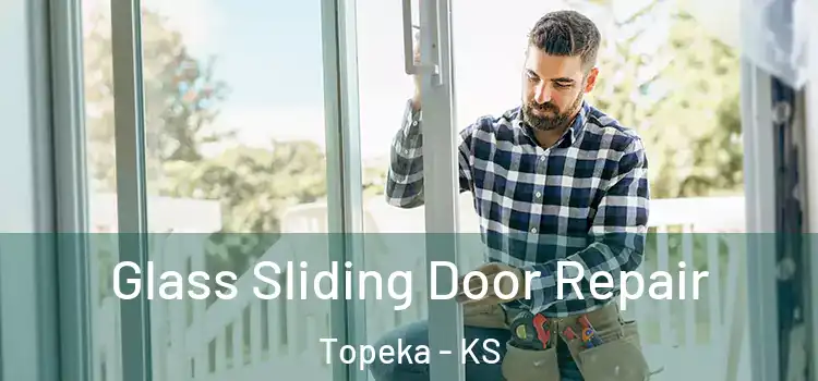  Glass Sliding Door Repair Topeka - KS