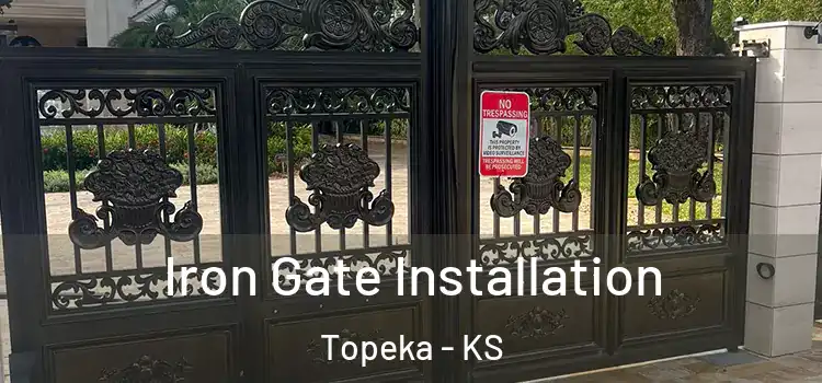 Iron Gate Installation Topeka - KS