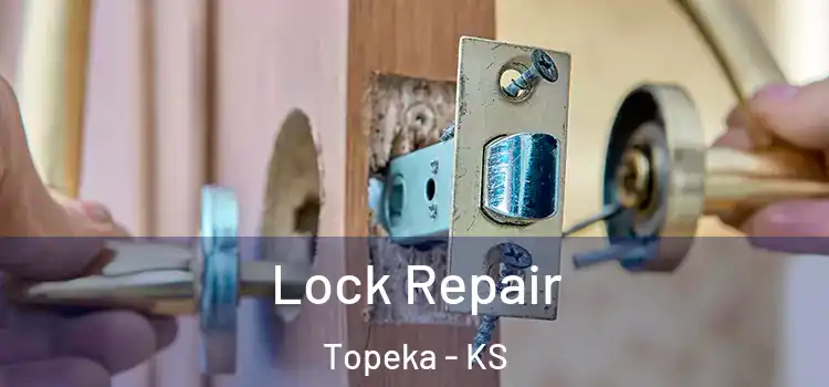 Lock Repair Topeka - KS
