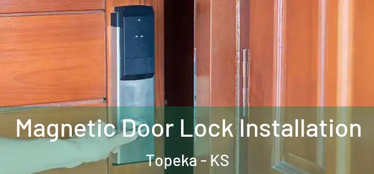  Magnetic Door Lock Installation Topeka - KS