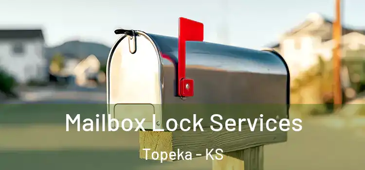 Mailbox Lock Services Topeka - KS