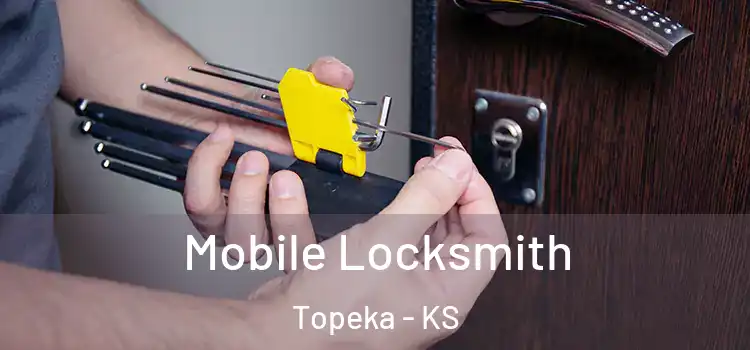  Mobile Locksmith Topeka - KS
