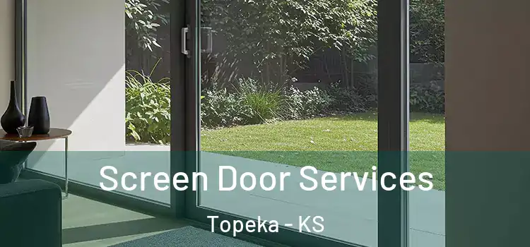 Screen Door Services Topeka - KS