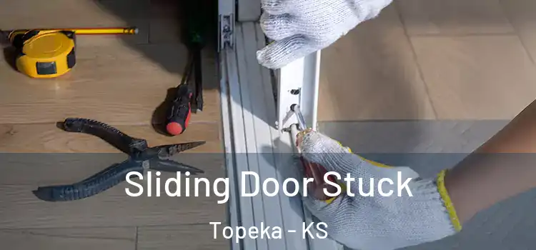  Sliding Door Stuck Topeka - KS